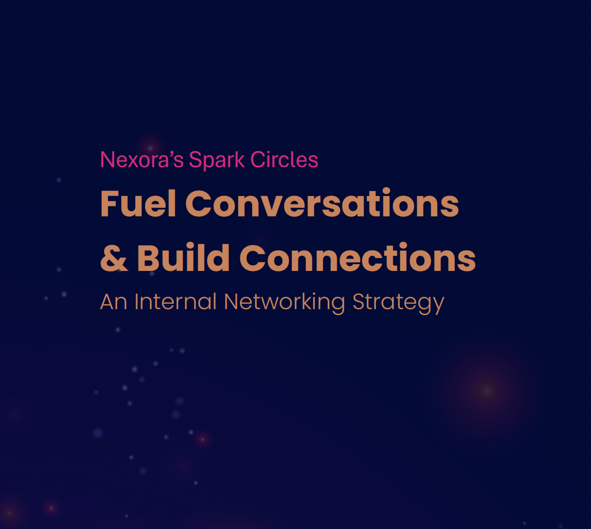 Nexora's Spark Circles. Fuel Conversations & Build Connections.