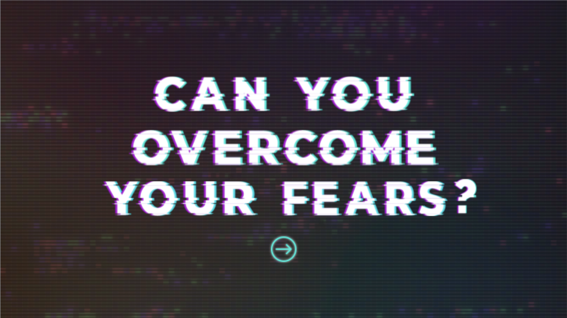 Can you overcome your fears?